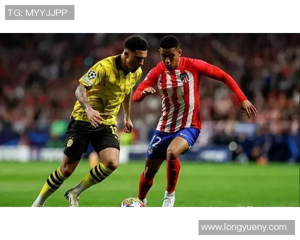 多特蒙德与马竞精彩对决全场录像回放及精彩瞬间分析 多特蒙德与马竞精彩对决全场录像回放及精彩瞬间分析